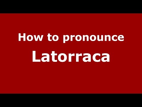 How to pronounce Latorraca