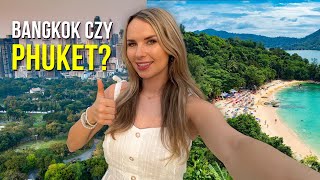 BANGKOK czy PHUKET? Gdzie żyje mi się LEPIEJ?