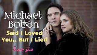 Michael Bolton, Said I Loved You.. But I Lied (Lyrics Video) مترجمة عربي