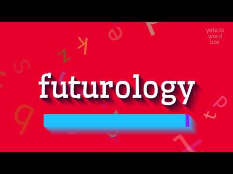 HOW TO PRONOUNCE FUTUROLOGY?
