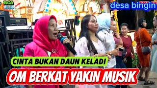 Download lagu Berkat Yakin MUSIK  | cinta Bukan daun keladi DESA BINGIN | ACARA BPK KARNAINI  | RCA STUDIO mp3