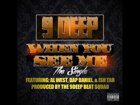 9DEEP-When You See Me-Feat: Al West, Dap Daniel,& Ish Tar