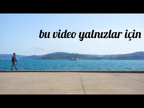 bu video yalnızlar için