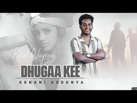 Keol  Nagesa " DHUGAAN KEE" // Keneni Adunga New Ethiopian Oromo music 2025