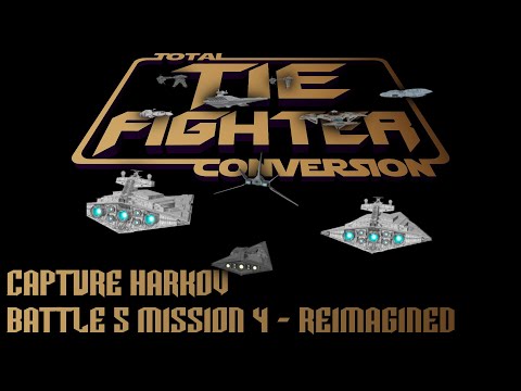 TIE Fighter Total Conversion - TFTC - B5M4 - Reimagined - Capture Harkov