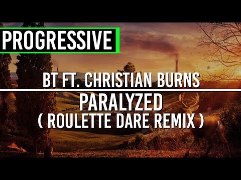 BT ft. Christian Burns - Paralyzed (Roulette Dare Remix)