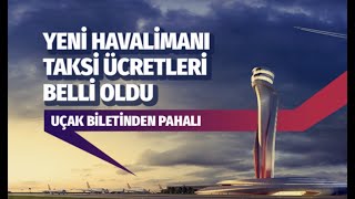 İstanbul Havalimanı'na ilçelerin taksi ücretleri ne kadar?