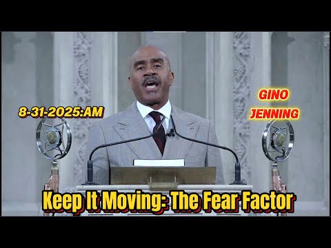 Pastor Gino Jenning - Keep It Moving: The Fear Factor | AUGUST 31th, 2025