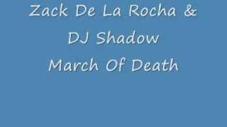 Zack De La Rocha &amp; Dj Shadow   March Of Death