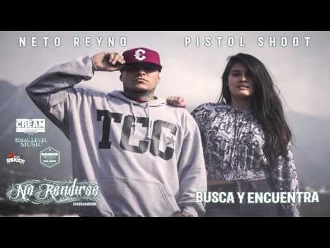 Neto Reyno ft. Pistol Shoot - Busca y Encuentra