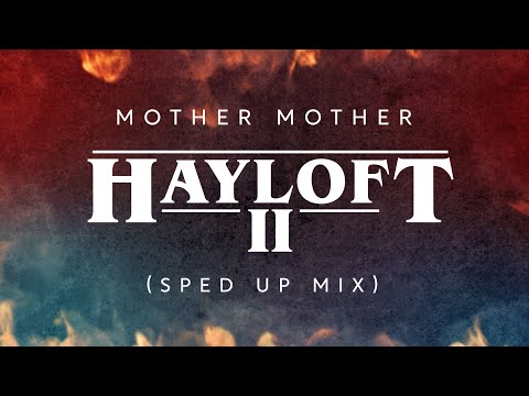 Mother Mother - Hayloft II (Sped Up Mix)