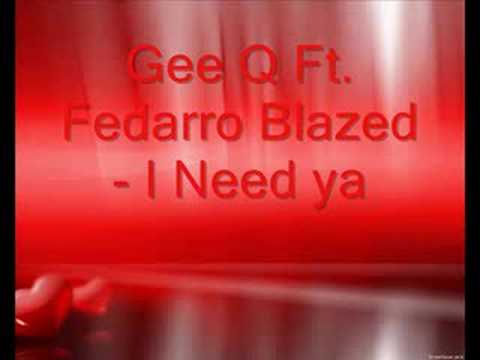 Gee Q Ft. Fedarro Blazed - I Need Ya