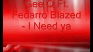 Gee Q Ft. Fedarro Blazed - I Need Ya