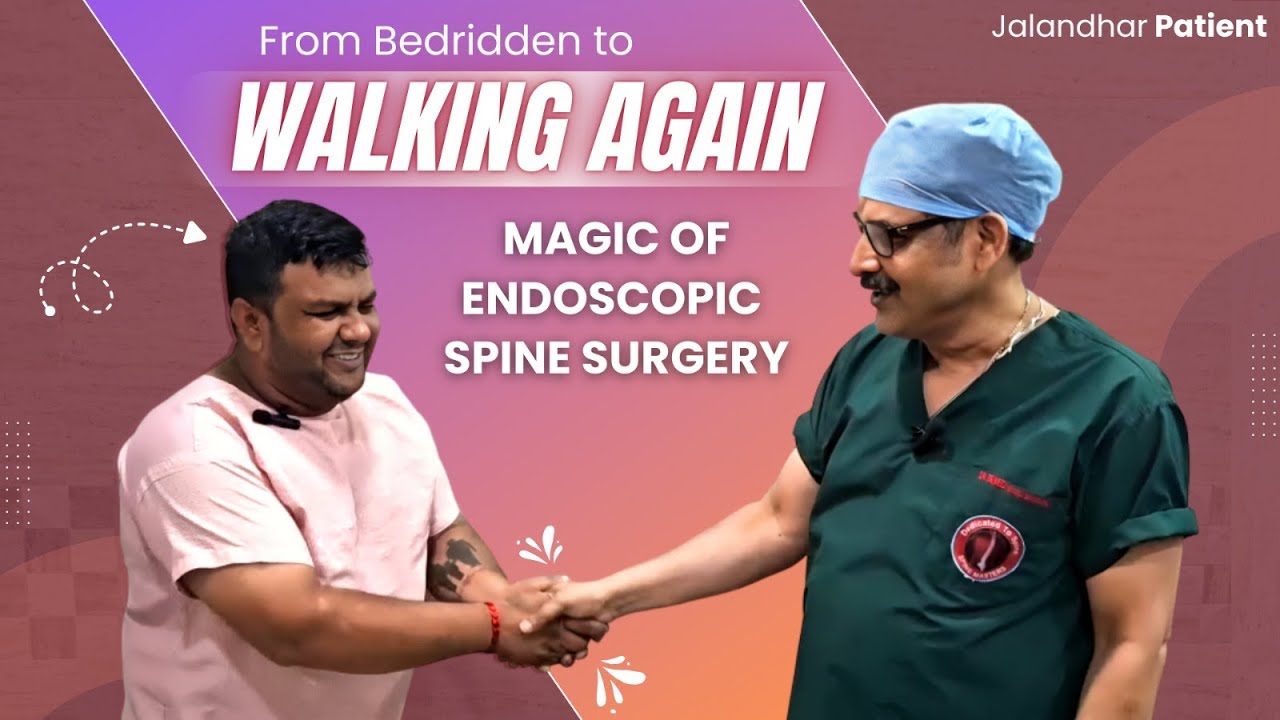 Jalandhar Patient | From Bedridden to Walking Again | Magic of Endoscopic Spine Surgery