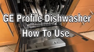 GE Profile Dishwasher- How To Use