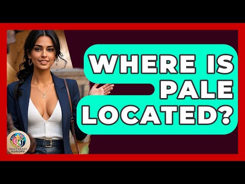 Where Is Pale Located? - TalkingSoutheastEurope