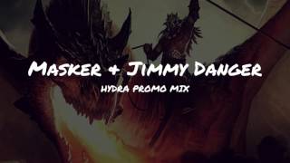 Masker & Jimmy Danger - Hydra Promo Mix
