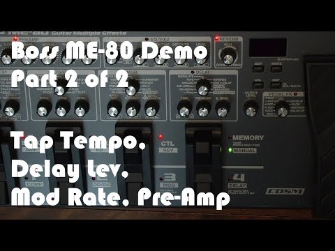 Boss ME-80 Demo - Part 2 of 2 - Tap Tempo, Delay Lev, Mod Rate, Pre-Amp