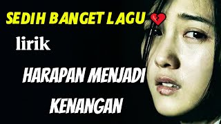 Download lagu Harry Parintang - Harapan Menjadi Kenangan -Lirik mp3