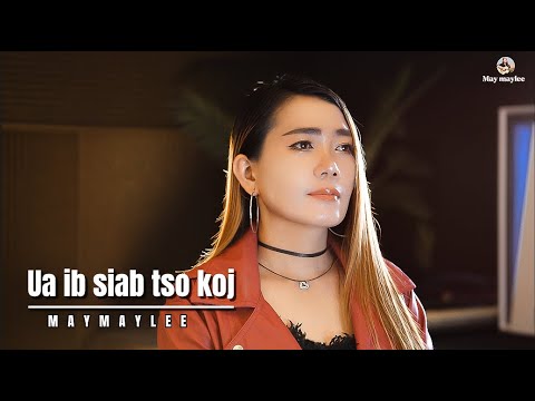 Ua Ib Siab Tso Koj - May Maylee / [official]  Version /MV/Video/ original Tshaj Studio