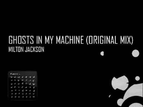 Milton Jackson - Ghosts in My Machine (Original Mix)