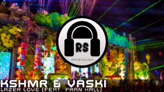 KSHMR &amp; Vaski - Lazer Love (feat. Fran Hall)