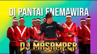 Download lagu DI PANTAI ENEMAWIRA DJ MASAMPER mp3