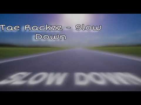 Tae Rackzz & Javi Turnt- Slow Down (prodby.Danny414)