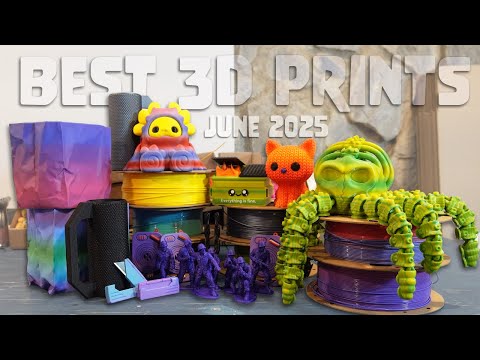 Finding the BEST 3D Prints - June 2025 Edition