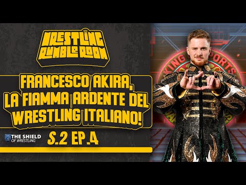 Wrestling Rumble Room S.2 EP.4 / Francesco Akira, the burning flame of Italian Wrestling!