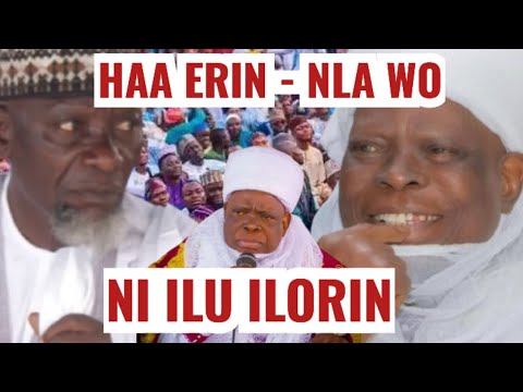 HAA. ERIN-NLA WO NI ILU ILORIN. BY AL-SHEIKH BUKHARI MUSA AJIKOBI 1. 