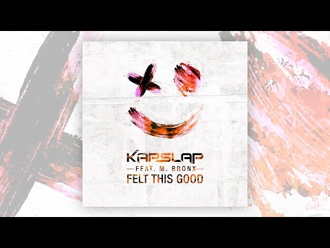 Kap Slap - Felt This Good (feat. M. Bronx) [Official]