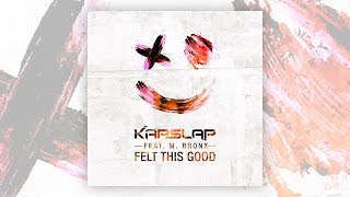 Kap Slap - Felt This Good (feat. M. Bronx) [Official]
