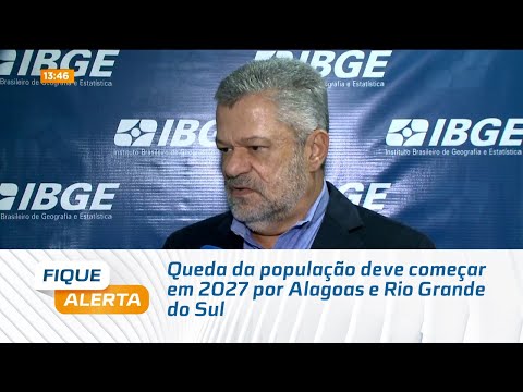 Queda da população deve começar em 2027 por Alagoas e Rio Grande do Sul