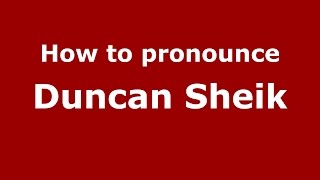 How to pronounce Duncan Sheik