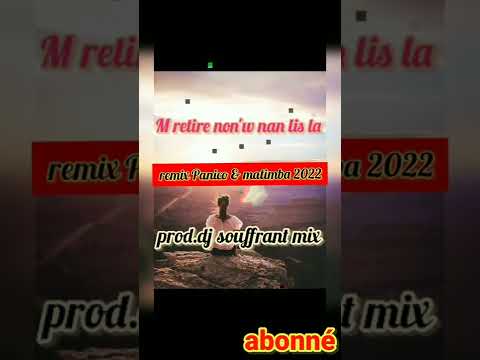 Remix M Retire Yo Nan Lis La Panico & Matimba 2022(prod.dj souffrant mix)