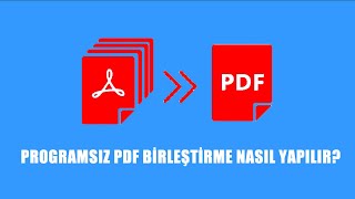 Programsız PDF Dosyalarını Birleştirme Nasıl 