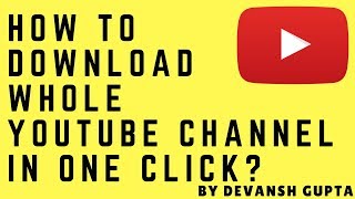 How to download whole YouTube channel in one click! ? - Internet Download Manager (IDM)