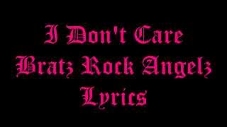 I Don't Care Bratz Rock Angelz Lyrics