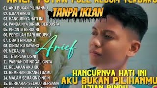 Download lagu ARIEF PUTRA FULL ALBUM TERBARU 2026 - HANCURKAN HATI INI - AKU BUKAN PILIHANMU - UJIAN RINDU mp3
