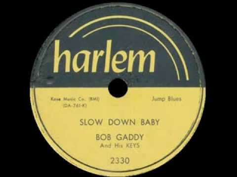 Bob Gaddy - Slow Down Baby