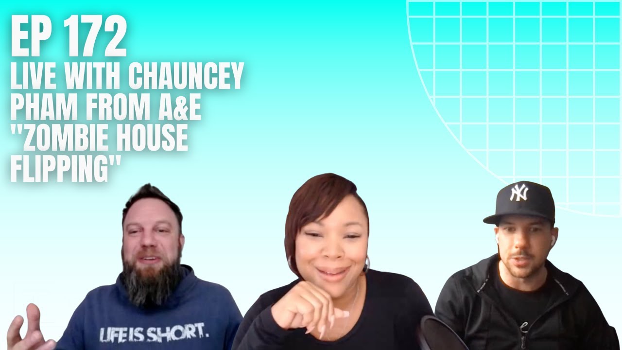 Ep 173 - Live with Chauncey Pham from A&E's "Zombie House Flipping"