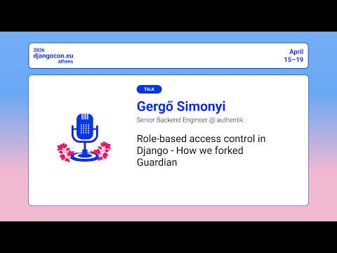 DjangoCon Europe 2026 | Role-based access control in Django - How we forked Guardian thumbnail