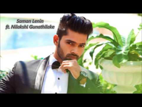 Saman Lenin Ft.Nilakshi Gunathilake...Hith dahanen midi..(හිත් දැහැනෙන් මිදී නෙත් මානේ රැඳී ඉන්න)