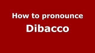 How to pronounce Dibacco