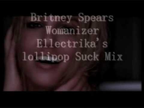 Britney Spears - Womanizer - Ellectrika's Lollipop Sucker Remix HQ