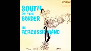&quot;South Of The Border In Percussionland&quot; STEREO Space Age Pop Latin FULL ALBUM