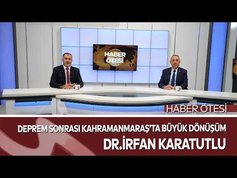 Deprem Sonrası Kahramanmaraş’ta Büyük Dönüşüm | İrfan Karatutlu Aksu TV’de
