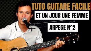 TUTO GUITARE Florent Pagny - Et un jour une femme (ARPEGE N°2)