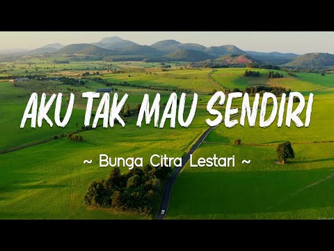 Bunga Citra Lestari - Aku Tak Mau Sendiri [ Lirik ]